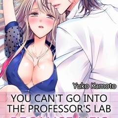 You Can't Go Into The Professor's Lab Because He's Too Sexy Vol.1 (TL Manga) Free Download