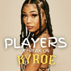 PLAYERS X FREAK ON (KYROE REMIX)