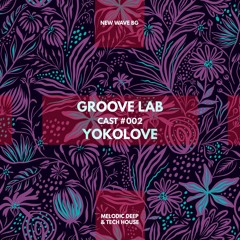 YOKOLOVE | GrooveLab Cast #002