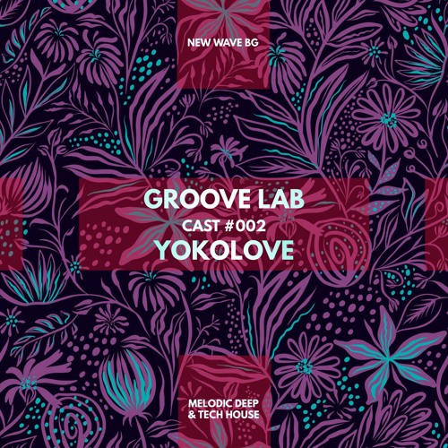 YOKOLOVE | GrooveLab Cast #002
