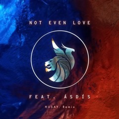 Seven Lions & ILLENIUM ft. ÁSDÍS - Not Even Love (HUSAY. Remix)
