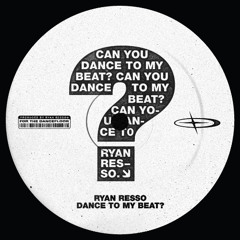 Ryan Resso - Dance to My Beat? (FREE D/L)