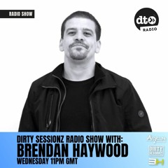 Brendan Haywood presents Dirty Sessionz #013