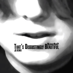MilkshakeManCP - That's Disgustingly Beautiful (JQ Remix)