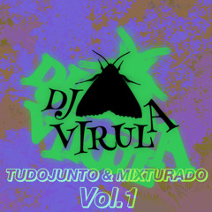 DJ VIRULA - TUDOJUNTO & MIXTURADO vol.1