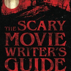 ✔Read✔PDF The Scary Movie Writer's Guide