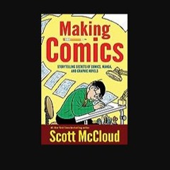 PDF [READ] 💖 Making Comics: Storytelling Secrets of Comics, Manga and Graphic Novels get [PDF]