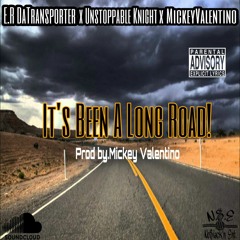 It's Been A Long Road! Ft.Unstoppable Knight & MickeyValentino Prod By.Mickey Valentino