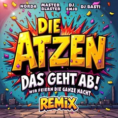 Die Atzen - Das Geht Ab (Norda, Master Blaster, DJ EmJo, DJ Basti Remix)