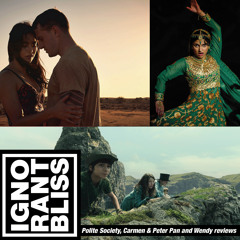 Ignorant Bliss: Reviews for Polite Society, Carmen, and Peter Pan and Wendy