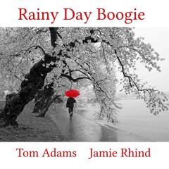 Rainy Day Boogie - Tom Adams / Jamie Rhind