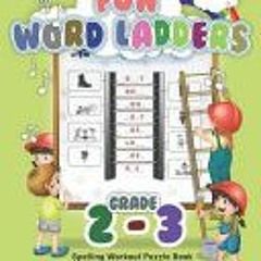 [PDF/Ebook] Fun Word Ladders Grades 2-3: Daily Vocabulary Ladders Grade 2-3, Spelling Workout Puzzle