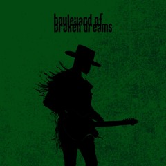Boulevard of Broken Dreams