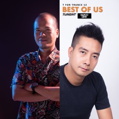 T for Trance 12 - Best of us (nhạc trôi phê rồi lên căng)- TUNGNT B2B KAROO DINH