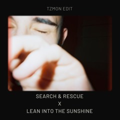 Search And Rescue X Lean Into The Sunshine (Tzmon Edit)