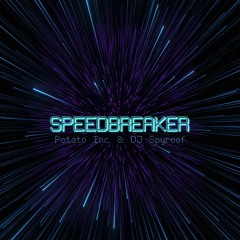 Potato Inc. & DJ Spyroof - Speedbreaker (Radio Edit)