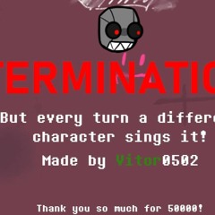 Vitor0502's Termination But Everyone Sings It