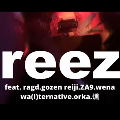 breeze ft. ragd. gozen reiji. ZA9. wena. wa(l)ternative. orka. 燻