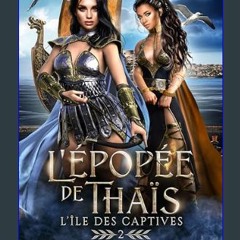 PDF [READ] ❤ L'Épopée de Thaïs: L'Île des captives (French Edition)     Kindle Edition Read Book