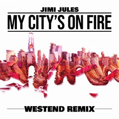 Jimi Jules - My City's On Fire (Westend Remix)