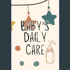 [PDF] eBOOK Read ✨ Baby's Daily Care Log: Daily Care Log with Sleep, Diapering, Feeding, Activity,