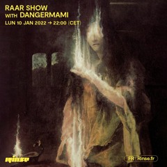 RAAR show with dangermami - 10 Janvier 2022
