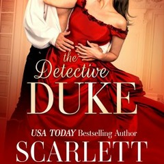 <-Read The Detective Duke (Unexpected Lords, #1) BOOK BY Scarlett Scott