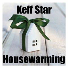 KEFF STAR - HOUSEWARMING