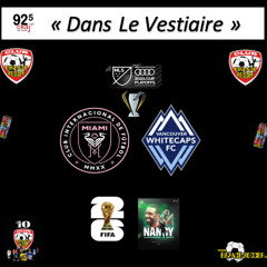 Chronique à Dans Le Vestiaire. Inter Miami et les Whitecaps de Vancouver en finale MLS.