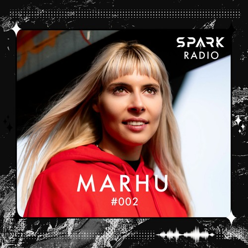 Marhu presents Spark Radio - Episode 002 (February 2024)