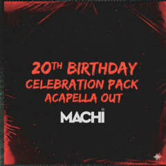 20 BIRTHDAY PACK | +7 TRACKS ACAPELLA OUT by DJ MACHI | FREE DOWNLOAD
