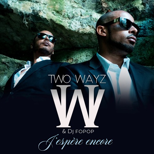 Two Wayz & Dj Fopop - J'espère Encore