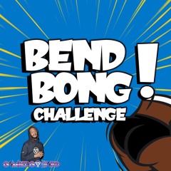 Bend Bong Challenge