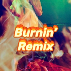 Burnin' Remix