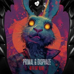 Primal x Disphaze - With My Name (Radio Edit)
