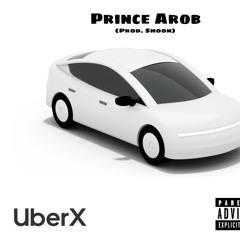 prince Arob- Uberx (Prod.shoon)