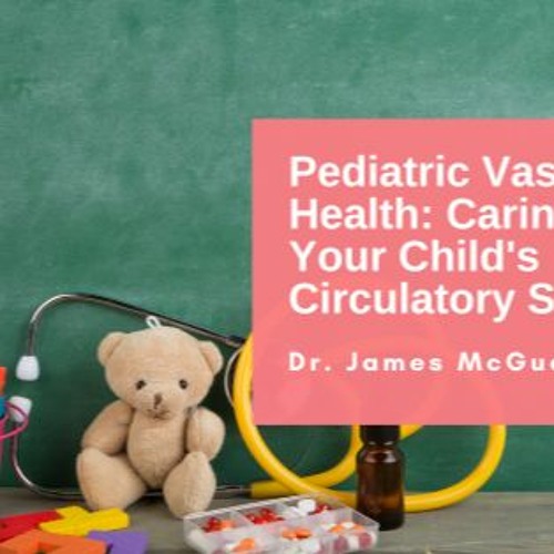 Stream episode Pediatric Vascular Health Caring For Your Child's
