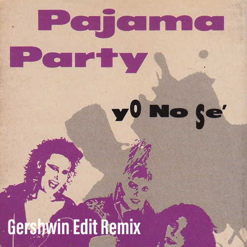 PAJAMA PARTY - Yo Ne Sé (Gershwin Edit Remix)