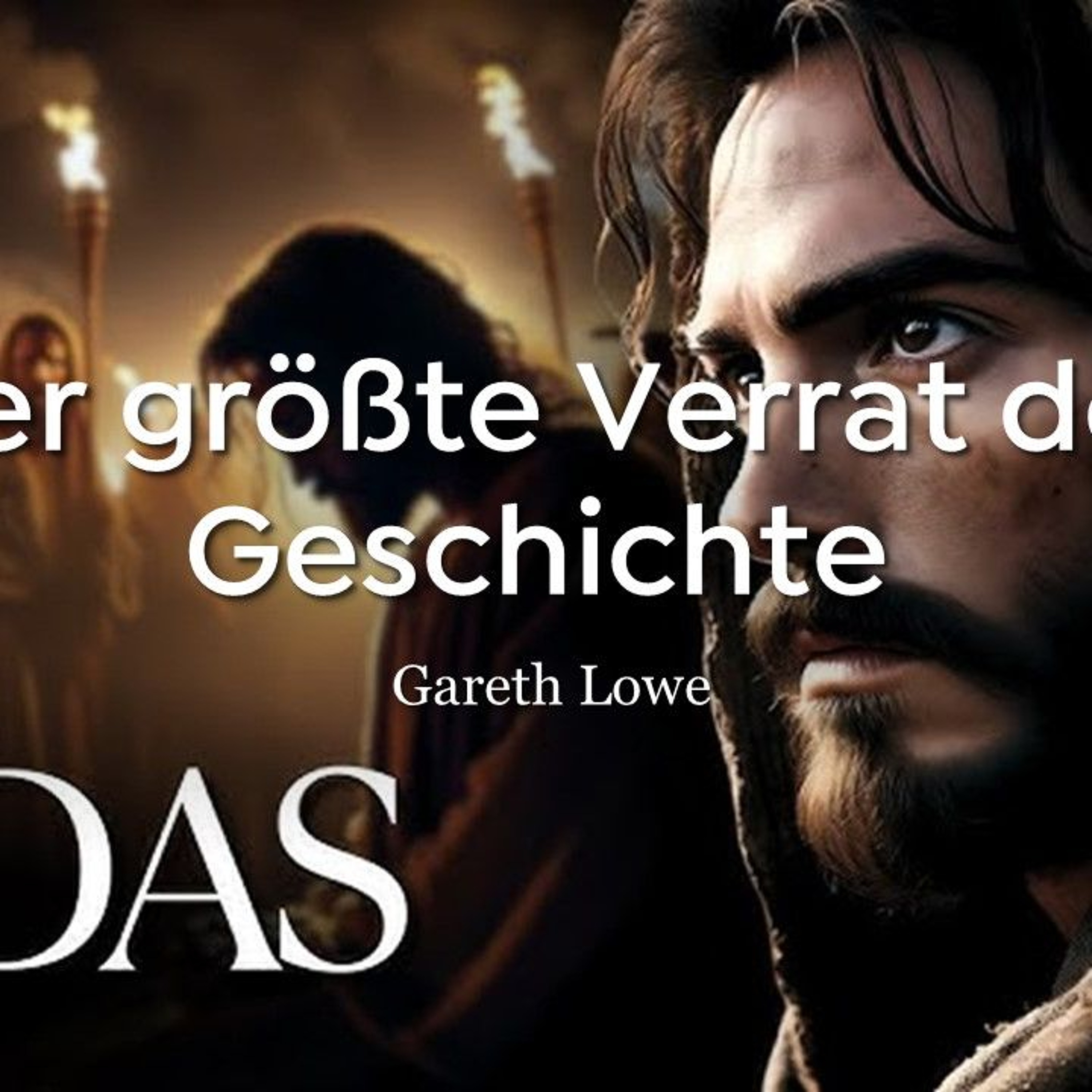 Judas - Der Größte Verrat der Geschichte - Judas - The Greatest Betrayal in History | Gareth Lowe episode artwork