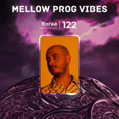 Mellow Prog Vibes 122 – Boraa (Toronto, Canada)