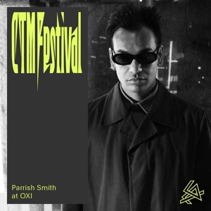 CTM 2025: Parrish Smith at OXI
