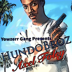 HundoBroz. (Ygm)- Axel Foley