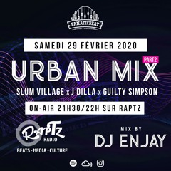 Urban Mix by Fanaticbeat | Slum Village, J Dilla & Guilty Simpson (Part 2)