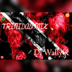TRINIDAD MIx By Dj Wally'x Vol.1