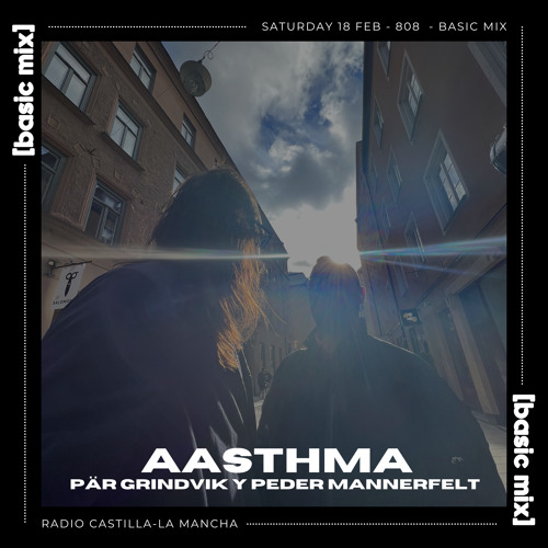 808 Radio: Basic Mix 108 - Aasthma (Peder Mannerfelt & Pär Grindvik)