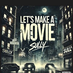 $ully - Let’s Make A Movie