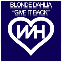 Blonde Dahlia - Give It Back (Original Mix)