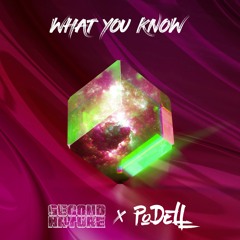 PoDELL X Second Nature - What You Know