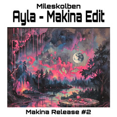 Ayla (Mileskolben Makina Edit) [FREE DOWNLOAD]