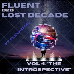 Off the Cuff - Fluent B2B Lost Decade Vol. 4 - The introspective Ft Flewid MC